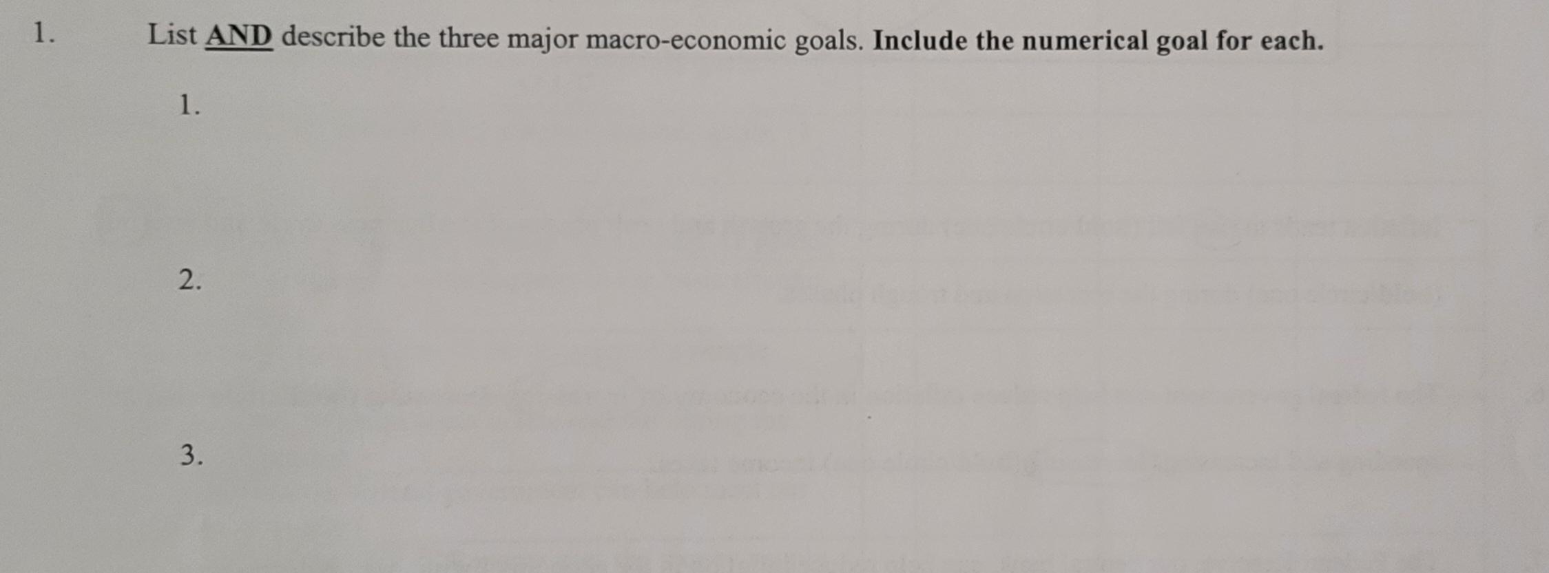 Solved 1. List AND describe the three major macro-economic | Chegg.com