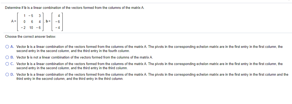 Solved Determine If B Is A Linear Combination Of The Vectors | Chegg.com