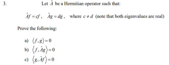 Solved 3. Let A be a Hermitian operator such that: Af f, | Chegg.com