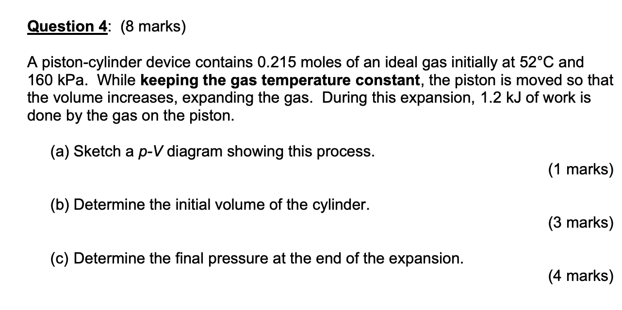 Solved Question 4 8 marks A piston cylinder device Chegg