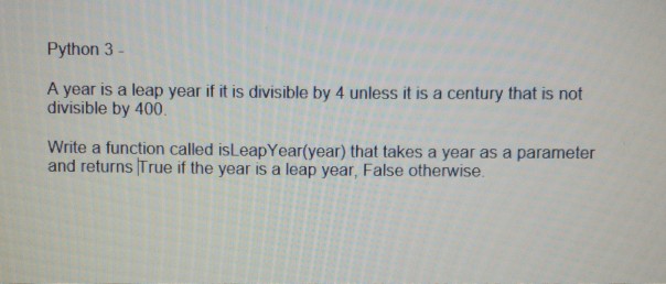 solved-python-3-a-year-is-a-leap-year-if-it-is-divisible-by-chegg