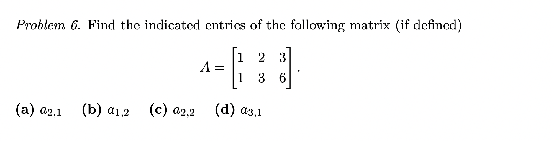 Solved Problem 6. Find the indicated entries of the | Chegg.com