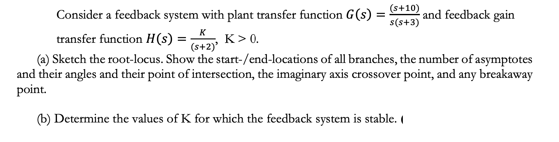 Solved K (s+10) Consider a feedback system with plant | Chegg.com