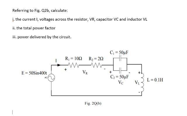 Solved Referring to Fig. Q2b, calculate: i. the current I, | Chegg.com