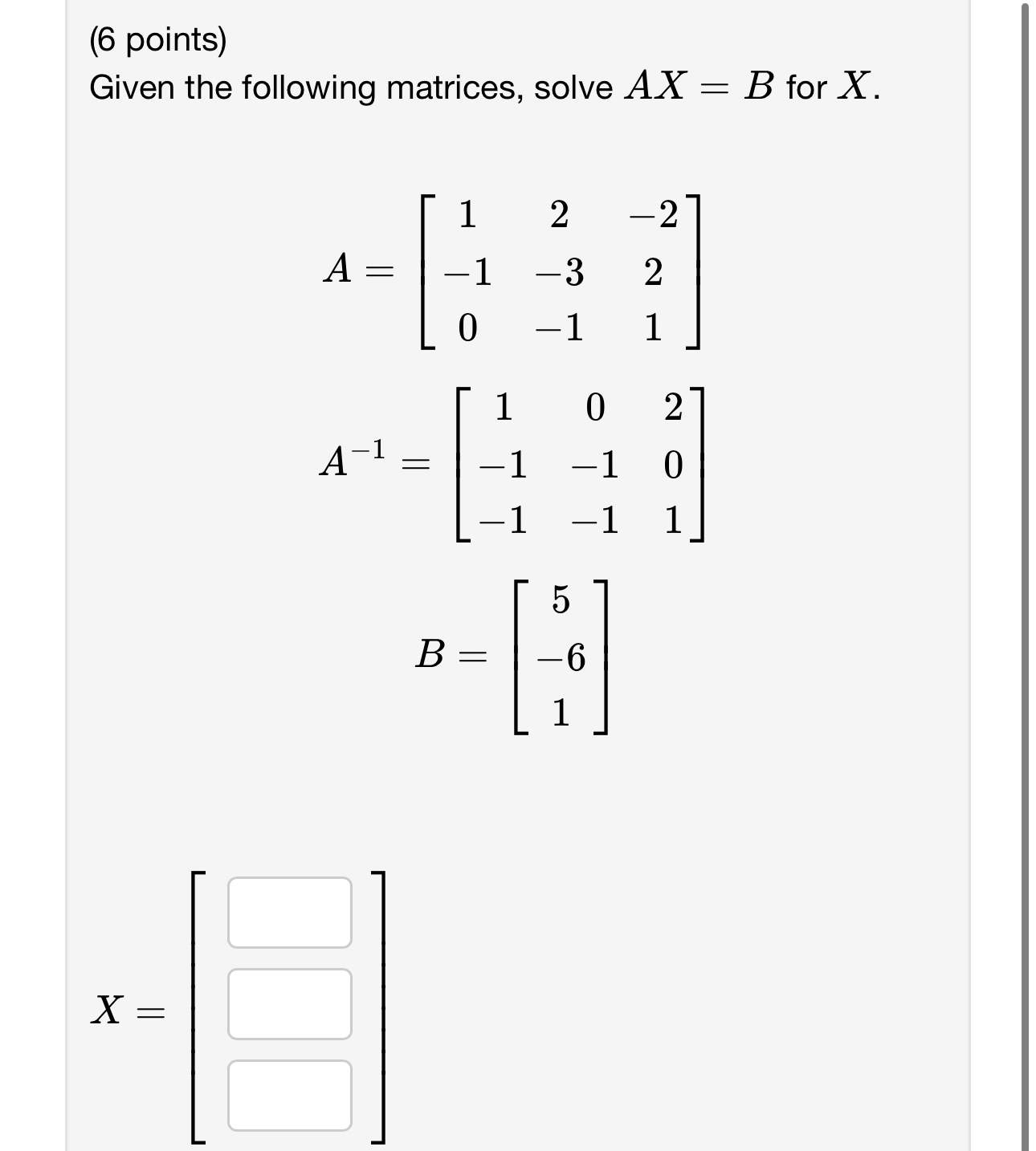 Solved (6 points) Given the following matrices, solve AX=B | Chegg.com