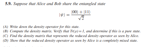 Solved 5.9. Suppose that Alice and Bob share the entangled | Chegg.com