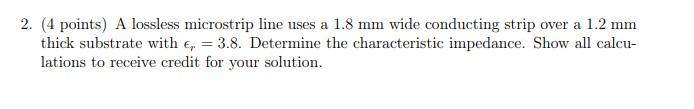 Solved 2. (4 points) A lossless microstrip line uses a 1.8 | Chegg.com