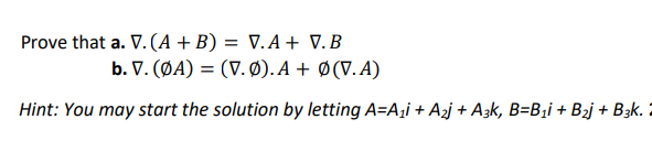 Solved Prove That A. ∇⋅(A+B)=∇⋅A+∇⋅B B. | Chegg.com