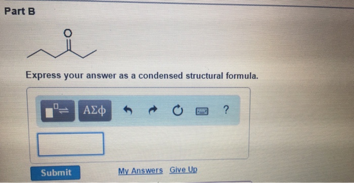 Solved Part B Express Your Answer As A Condensed Structural | Chegg.com