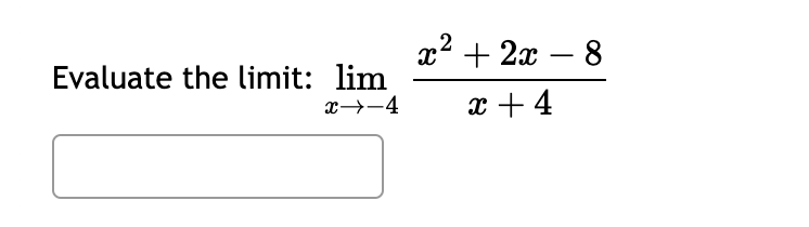 Solved Evaluate the limit: limx→-4x2+2x-8x+4 | Chegg.com