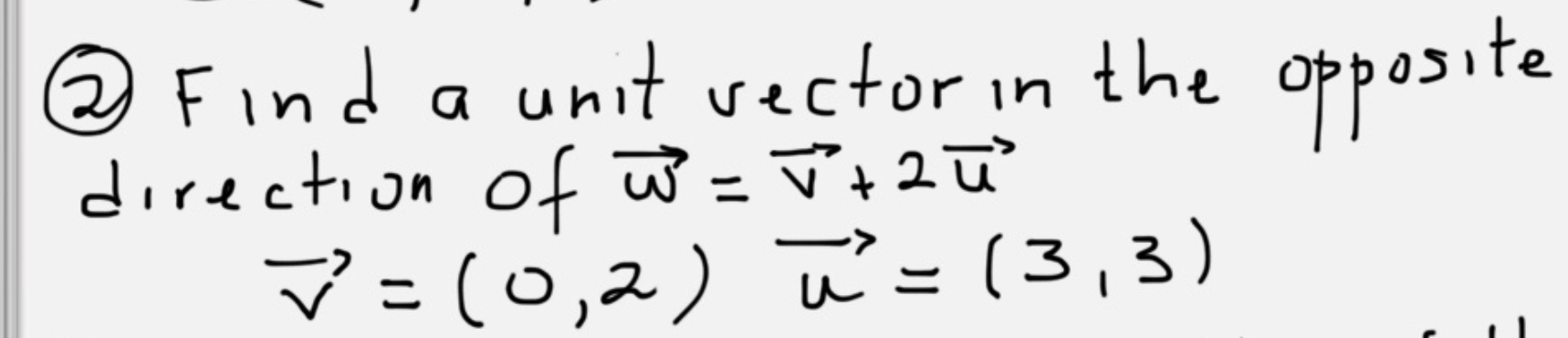 Solved © Find a unit vector in the opposite direction of | Chegg.com