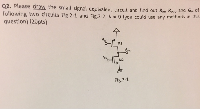 Solved Q2. Please draw the small signal equivalent circuit | Chegg.com