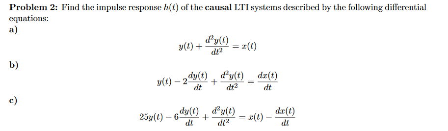 Solved Problem 2: Find the impulse response h(t) of the | Chegg.com