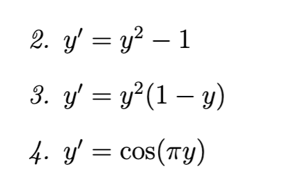 2. \( y^{\prime}=y^{2}-1 \) 3. \( y^{\prime}=y^{2}(1-y) \) 4. \( y^{\prime}=\cos (\pi y) \)