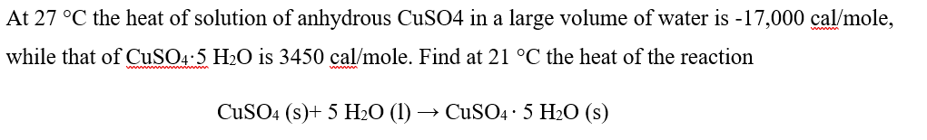 Solved At 27 °C the heat of solution of anhydrous CuSO4 in a | Chegg.com