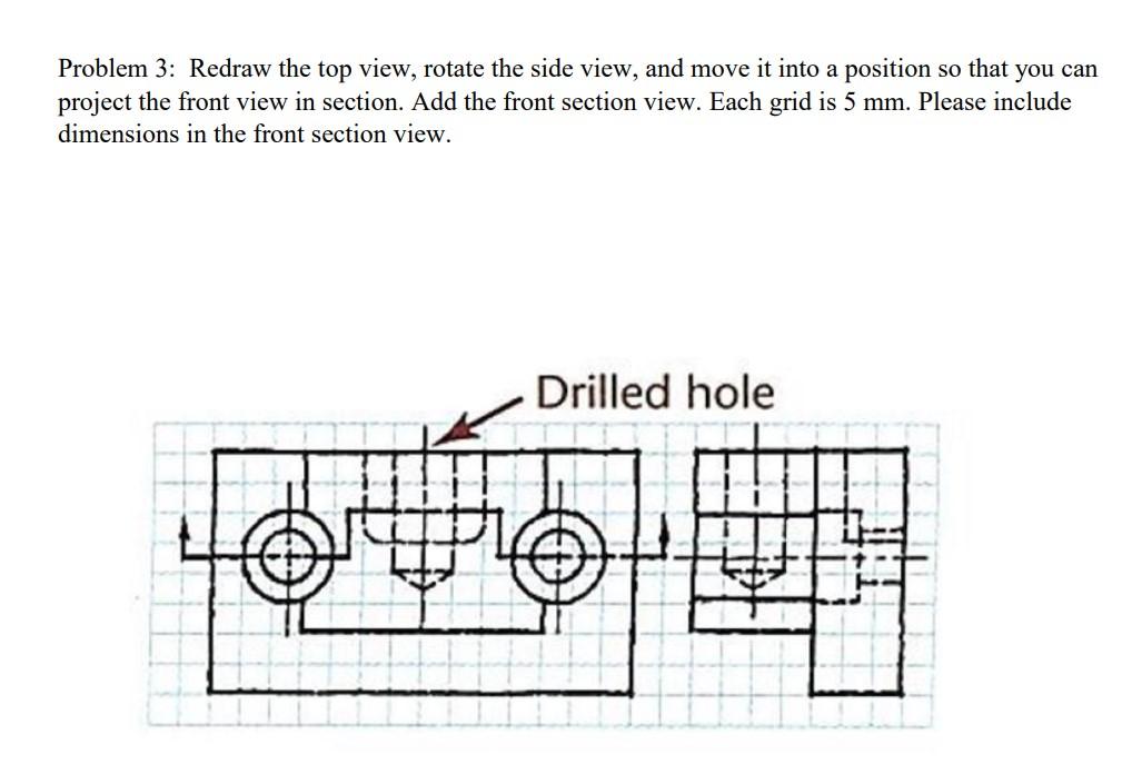 Solved Problem 3: Redraw the top view, rotate the side view, | Chegg.com