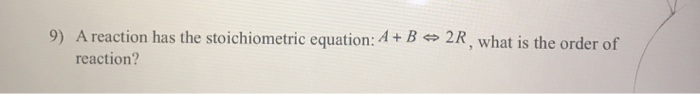 Solved A reaction has the stoichiometric equation A B Chegg