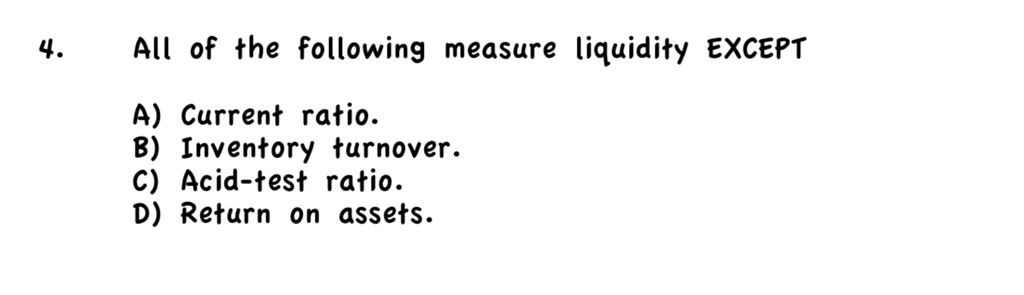 Which Of The Following Is A Measure Of Liquidity Solved 4. All of the following measure liquidity EXCEPT A) | Chegg.com