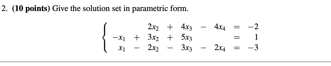 Solved 2. (10 points) Give the solution set in parametric | Chegg.com