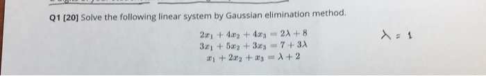 Solved Q1 (20] Solve the following linear system by Gaussian | Chegg.com