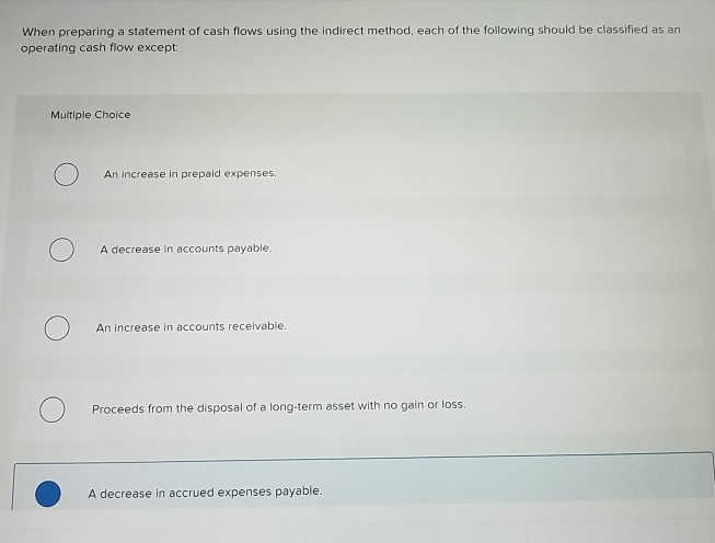 Solved When preparing a statement of cash flows using the | Chegg.com