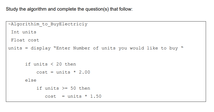 Solved Study the algorithm and complete the question(s) that | Chegg.com