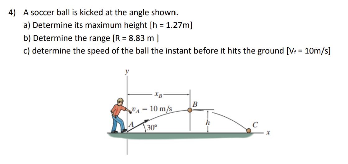 Solved 4) A soccer ball is kicked at the angle shown. a)