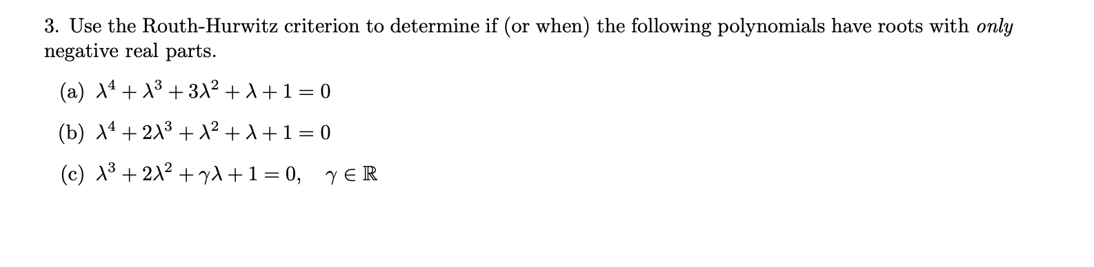 Solved 3. Use the Routh-Hurwitz criterion to determine if | Chegg.com