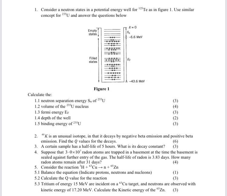 1. Consider a neutron states in a potential energy well for 12 Te as in figure 1. Use similar
concept for 218U and answer the