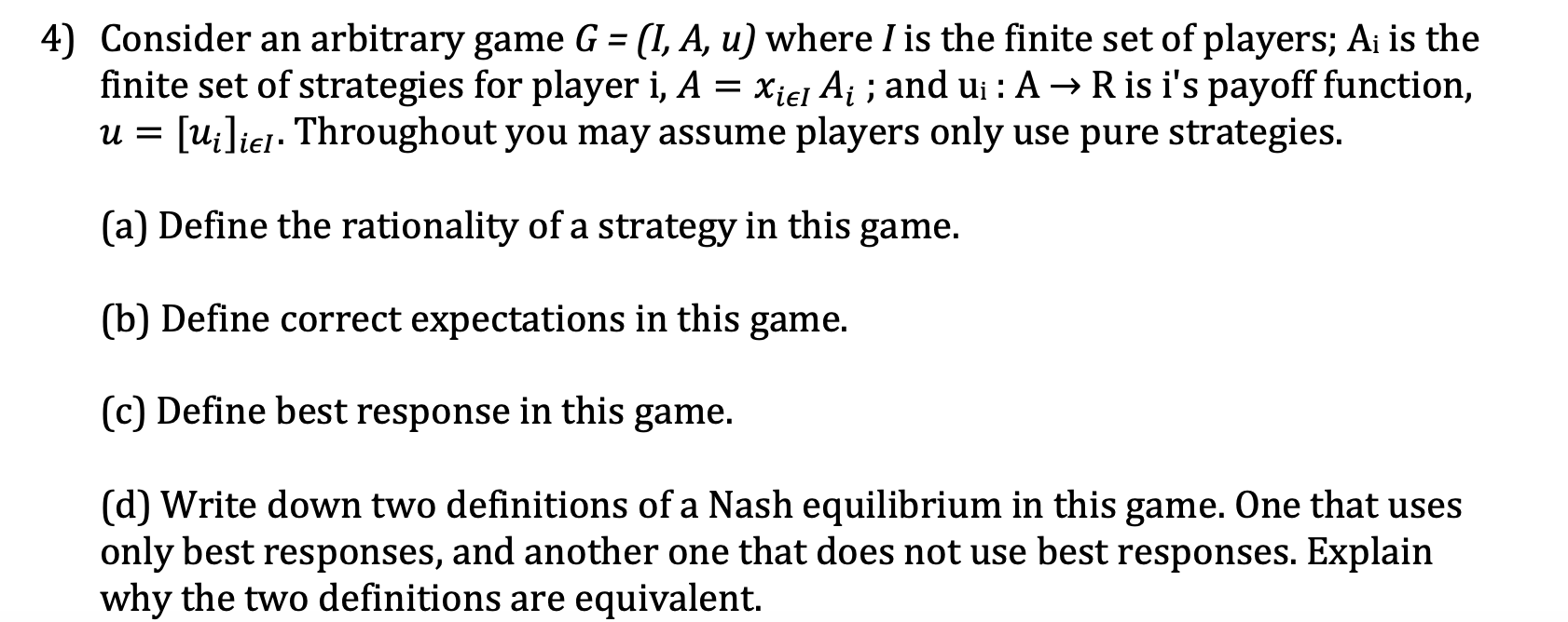 Solved Consider an arbitrary game G=(I,A,u) where I is the | Chegg.com