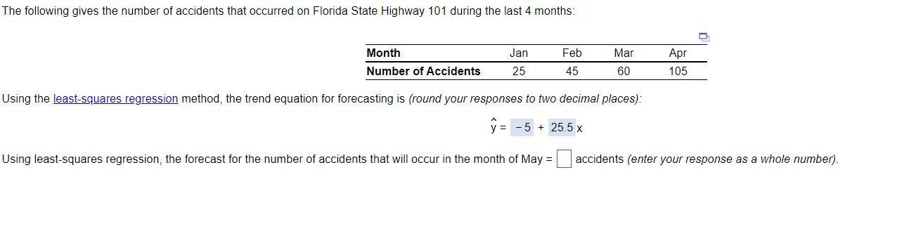 Using the
method, the trend equation for forecasting is (round your responses to two decimal places):
\[
\hat{y}=+x
\]
Using 