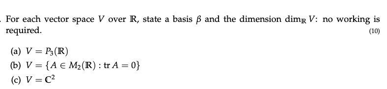 Solved For Each Vector Space V Over R State A Basis Ss An Chegg Com