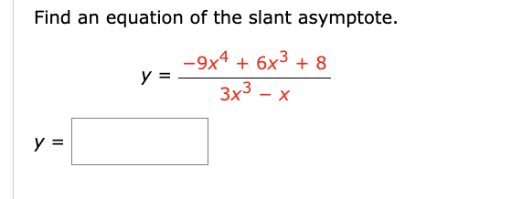 Solved Find an equation of the slant asymptote. | Chegg.com