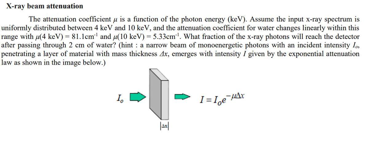 Solved X-ray beam attenuation The attenuation coefficient u | Chegg.com