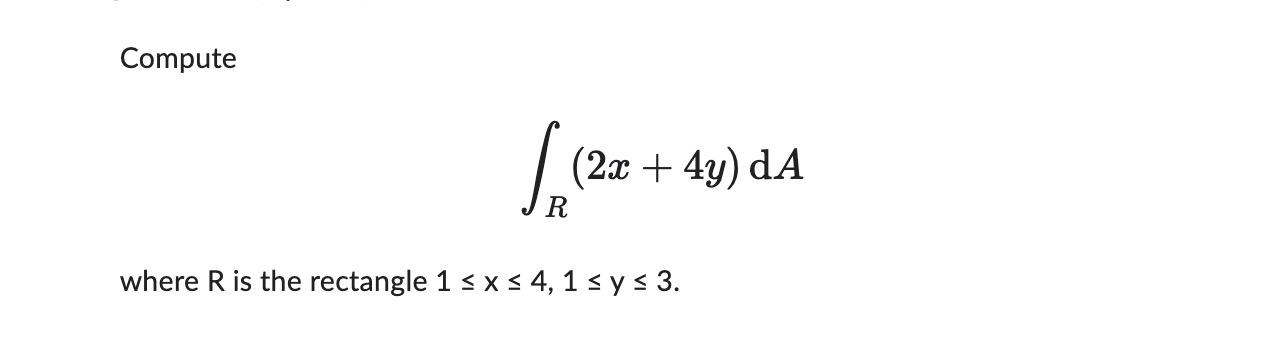 Solved Compute ∫R(2x+4y)dA where R is the rectangle | Chegg.com