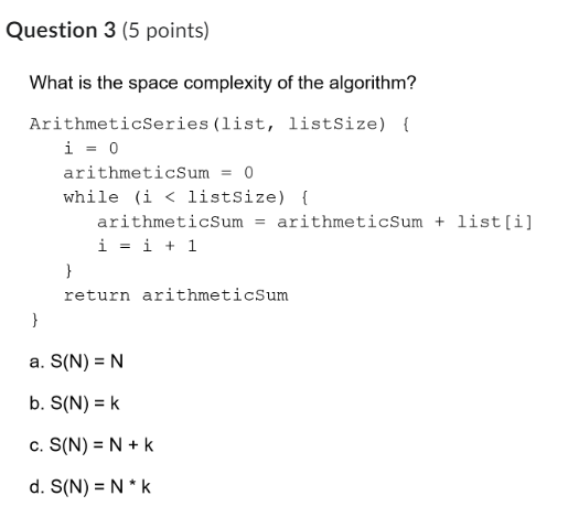 Solved What is the space complexity of the algorithm? | Chegg.com