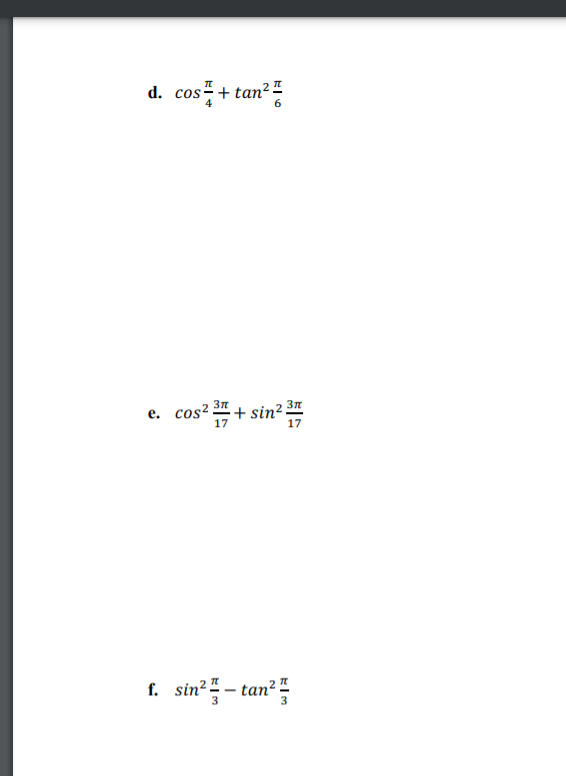 Solved d. cos+ tan? e. cos237 + sina 37 f. sin? – tan | Chegg.com