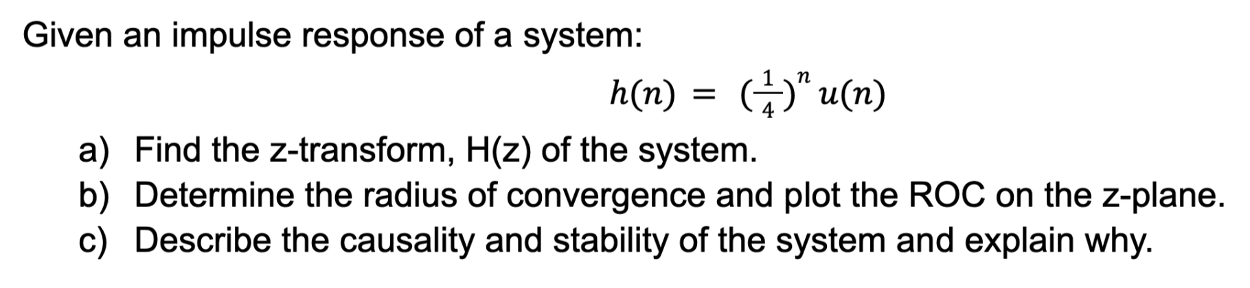 Solved Given an impulse response of a system: h(n)=(41)nu(n) | Chegg.com