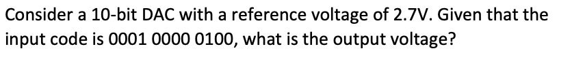 Solved Consider A 10-bit DAC With A Reference Voltage Of | Chegg.com