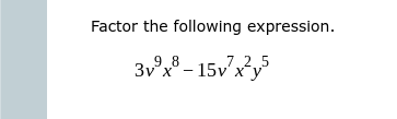 Solved Factor the following expression. 3v9x8−15v7x2y5 | Chegg.com