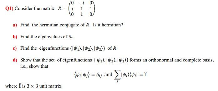 Solved 10 -i 0 (1) Consider the matrix A = i 1 10 1 0 a) | Chegg.com