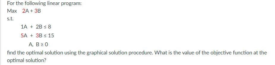 Solved For the following linear program: Max 2A + 3B s.t. 1A | Chegg.com