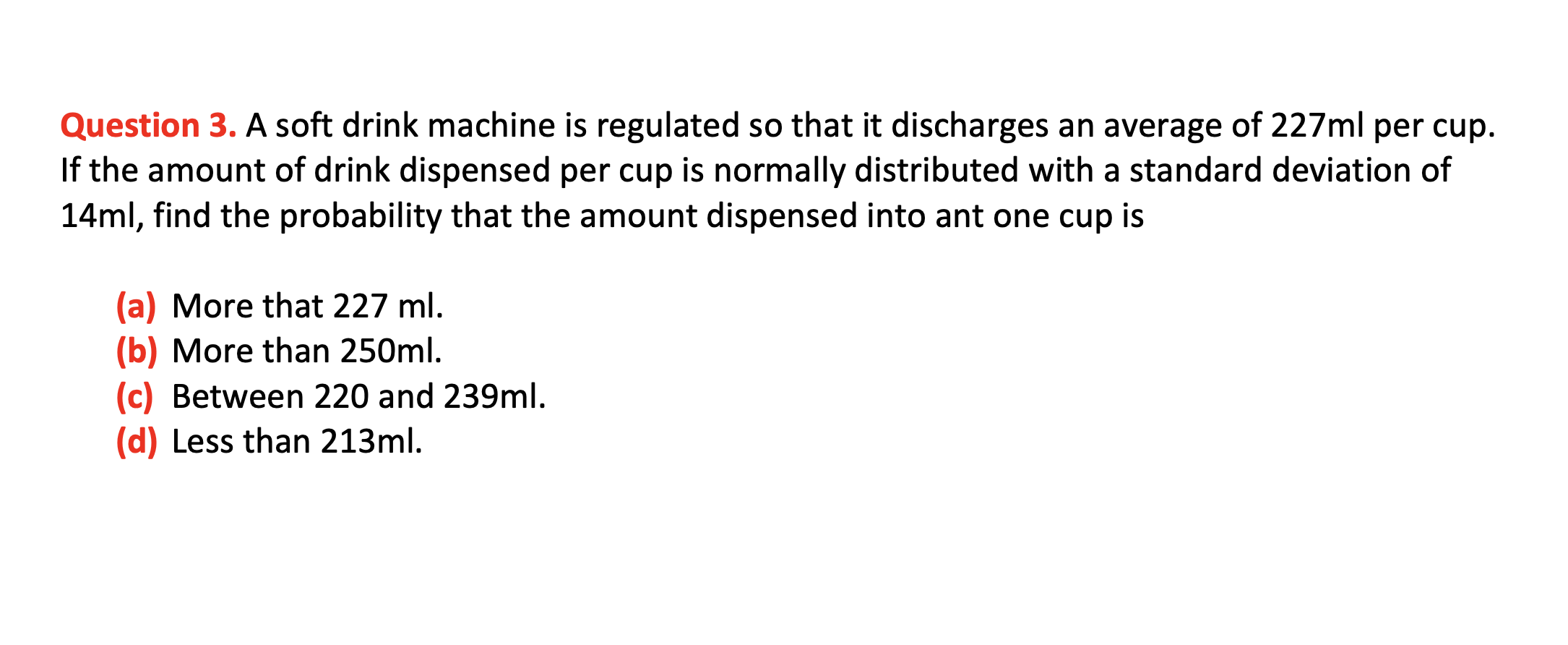 Solved Question 3. A soft drink machine is regulated so that
