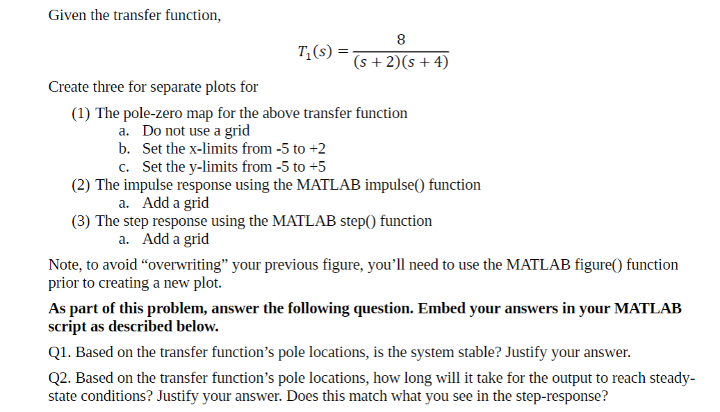 Solved Given the transfer function, T1(s)=(s+2)(s+4)8 Create | Chegg.com
