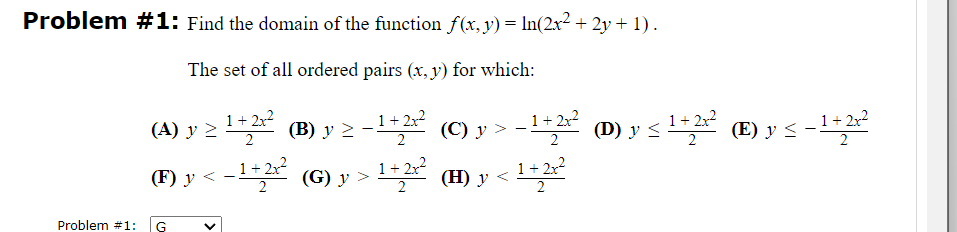 m \#1: Find the domain of the function \( f(x, y)=\ln \left(2 x^{2}+2 y+1\right) \) The set of all ordered pairs \( (x, y) \)