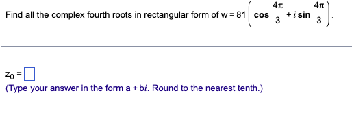 Solved Find all the complex fourth roots in rectangular form | Chegg.com