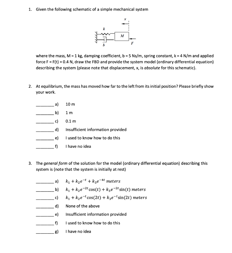 1. Given the following schematic of a simple mechanical system
where the mass, \( M=1 \mathrm{~kg} \), damping coefficient, \