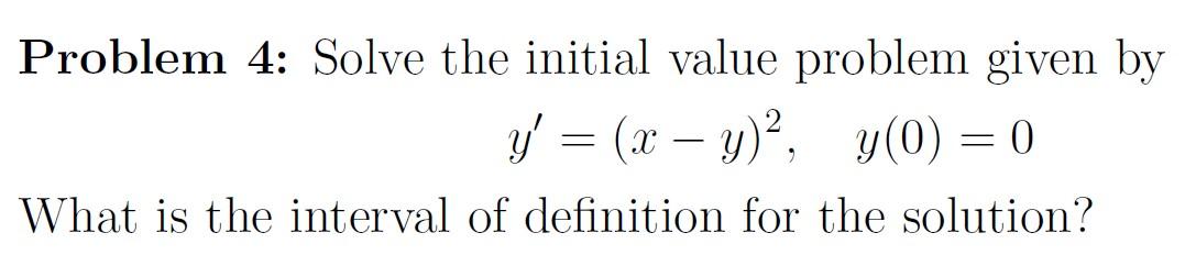 Solved Problem 4: Solve the initial value problem given by | Chegg.com