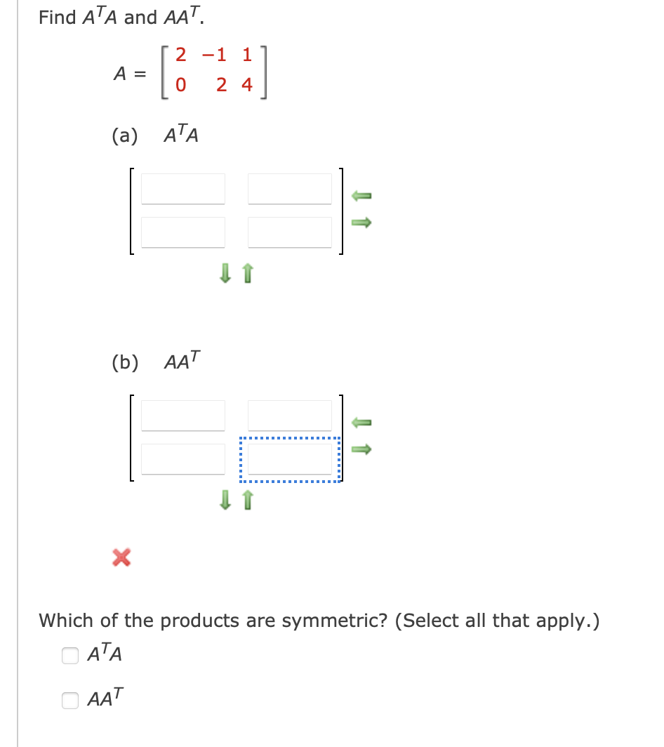Solved Find ATA and AAT. A=[20−1214] (a) ATA (b) AAT Which | Chegg.com