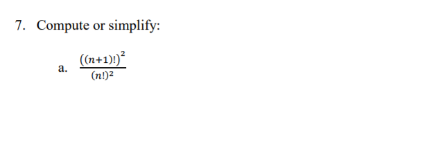 Solved 7. Compute or simplify (n!)2 | Chegg.com